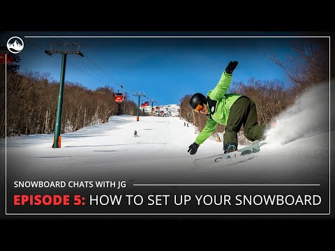 Snowboard Chats with JG - Episode 5 - How To Set Up Your Snowboard