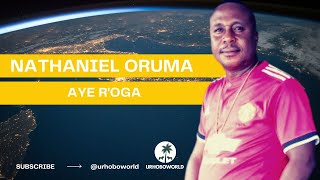 Urhobo Music - Nathaniel Oruma - Aye ROga