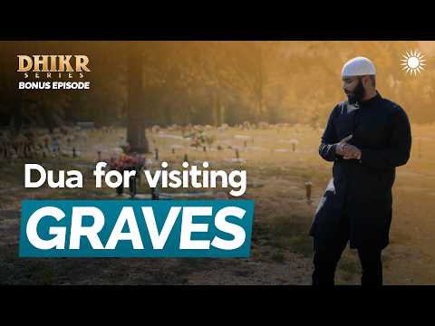 The Dua For Visiting Graves — Sh. Ammar AlShukry
