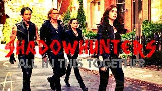 Shadowhunters - All In This Together