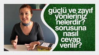 Güçlü ve Zayıf Yönleriniz Nelerdir? sorusuna nasıl cevap verilmeli?