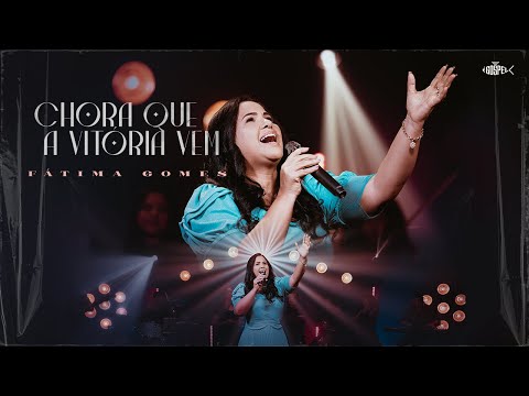 Fátima Gomes - Chora Que a Vitória Vem | Clipe Oficial