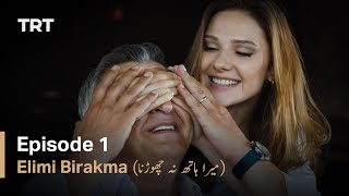 Elimi Birakma - Episode 1 (Urdu Subtitles)