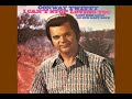 Conway Twitty - Since She's Not With The One She Loves (She'll Love The One She's With)