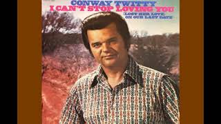 Conway Twitty - Since She&#39;s Not With The One She Loves (She&#39;ll Love The One She&#39;s With)