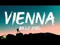 Billy Joel - Vienna (Lyrics) | slow down youre doing fine, you can't be everything you wanna be