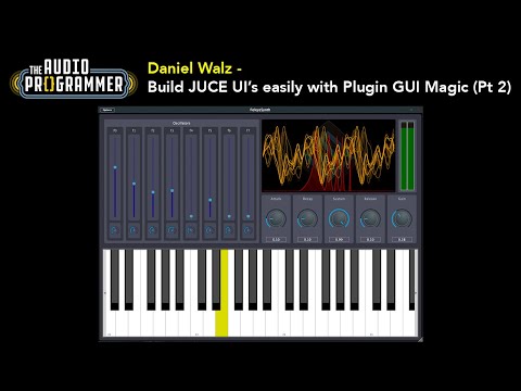 Daniel Walz - Build Juce UI's easily with Plug-in GUI Magic (Pt 2 of 2)