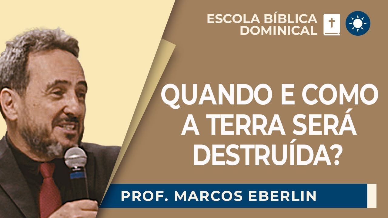 QUANDO E COMO A TERRA SERÁ DESTRUÍDA? | Prof. Dr. Marcos Eberlin | EBD | IPP
