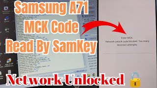 Samsung A71 MCK Code Read By Samkey, Network Unlock code Blocked Too Manny incorrect attempts