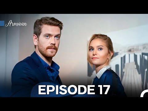 Armaan Episode 17 (Urdu Dubbed) FULL HD