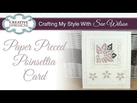 How to Paper Piece Die Cuts- Festive Card Edition I Crafting My Style with Sue Wilson