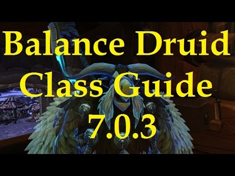 WoW Legion Balance Druid Class Guide 7.0.3