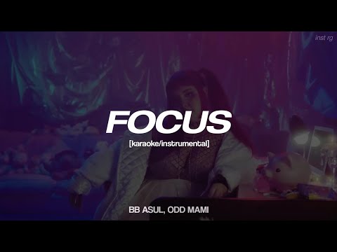BB ASUL, ODD MAMI - 'FOCUS' [instrumental/karaoke] Letra