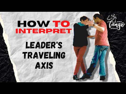Ultimate Tango Wisdom presents Argentine Tango Sequences - How to interpret leader’s traveling axis
