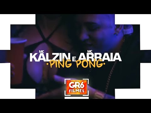 MC Kalzin e MC Arraia - Ping Pong (GR6 Filmes)
