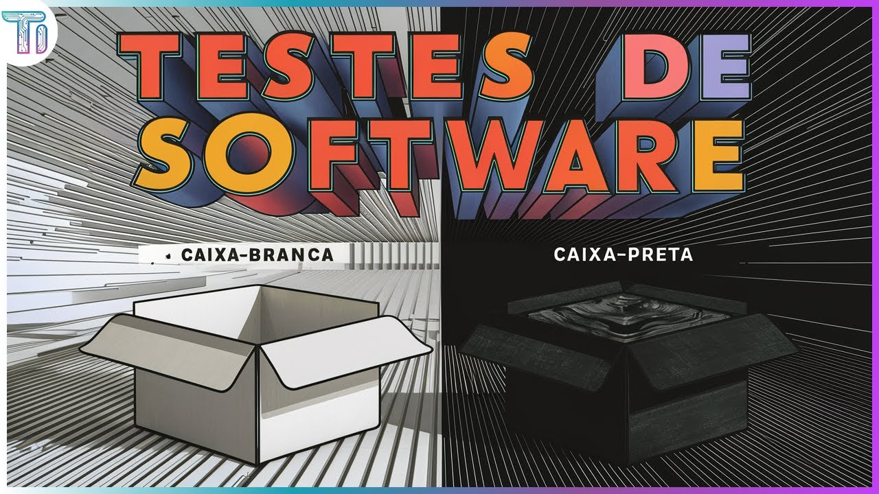 Testes de Software | Teste Caixa-Branca e Teste Caixa-Preta - Teste Estrutural e Teste Funcional