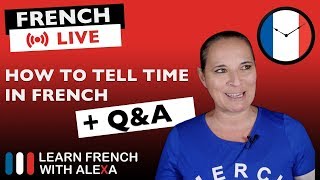 🔴LIVE: How to tell time in French + French Q&A with Alexa