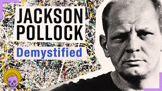 Jackson Pollock: Demystifying America&#39;s Most Influential Painter