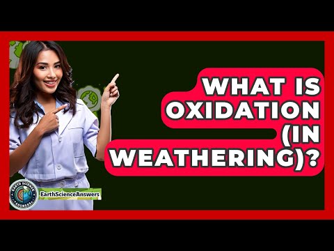 What Is Oxidation (in Weathering)? - Earth Science Answers