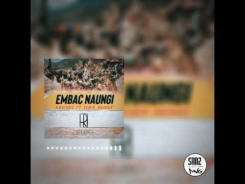 EMBAC NAUNGI - KROTONZ FT. ELBIG RAINGZ (2022)
