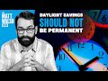 We Should Not Make Daylight Savings Time Permanent. Here's Why