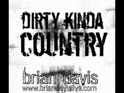 Brian Davis - Dirty Kinda Country