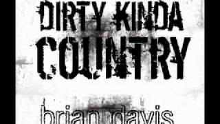 Brian Davis - Dirty Kinda Country