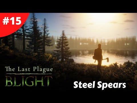Making Steel Spears How Good Are They? - The Last Plague: Blight - #15 - Gameplay