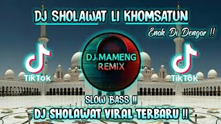 Download lagu 🔴DJ RELIGI TERBARU !! SHOLAWAT LI KHOMSATUN SLOW BASS🔊 || DJ MAMENG REMIX mp3