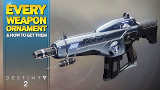All Destiny 2 Weapon Ornaments - Updated With Names and How to Get