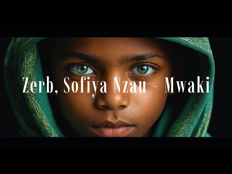 Zerb - Mwaki (ft. Sofiya Nzau) - Long Version (DELUXE MUSIC SELECTION)
