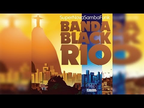 Banda Black Rio - Super Nova Samba Funk (Full Album Stream)