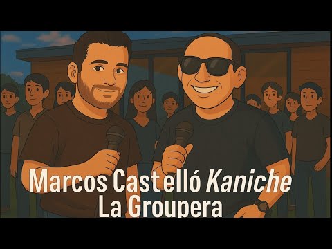 Marcos Castelló Kaniche, LA GROUPERA - Que nadie se entere/Ojalá que te mueras/Mal Amor/Ayer pedí