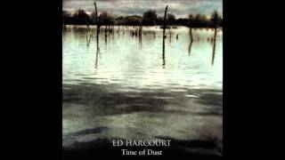 Ed Harcourt - Come Into My Dreamland