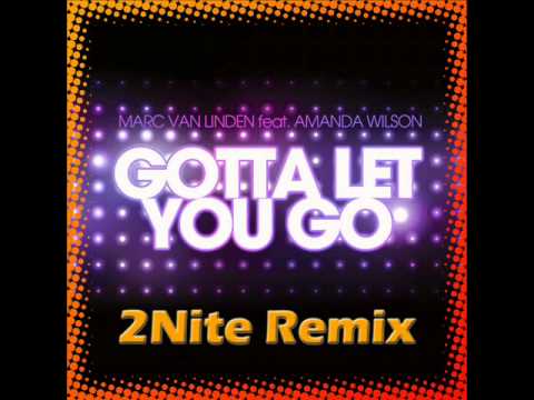 Marc Van Linden feat Amanda Wilson - Gotta Let You Go (2Nite Remix)