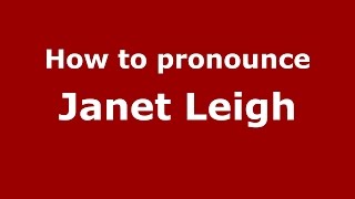 How to pronounce Janet Leigh