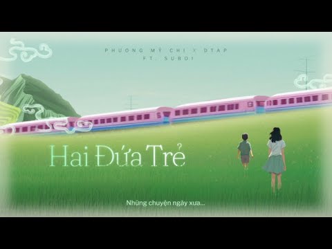 PHƯƠNG MỸ CHI x DTAP - HAI ĐỨA TRẺ ft. SUBOI | OFFICIAL VISUALIZER