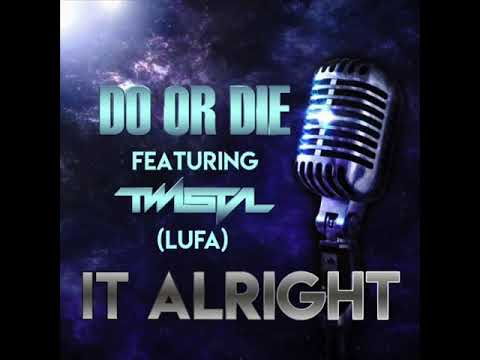 Do Or Die x Twista- It’s Alright (LUFA)
