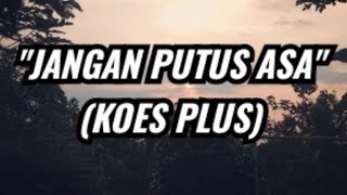 Download lagu JANGAN PUTUS ASA ( KOES PLUS ) mp3