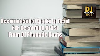 Recommended Books to read for Recording Artists from DJ Phanatic Beats