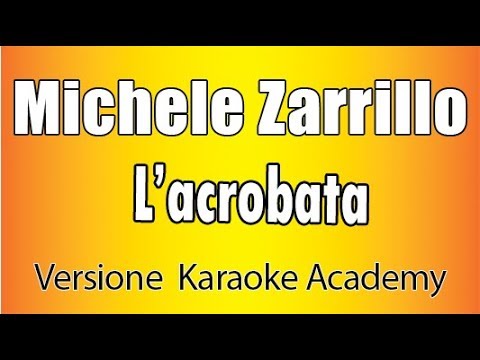 Michele Zarrillo  L'acrobata (Versione Karaoke Academy Italia)