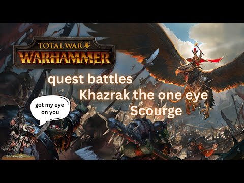 total war warhammer (2016) - quest battles - Khazrak the one eye - 1 - Scourge