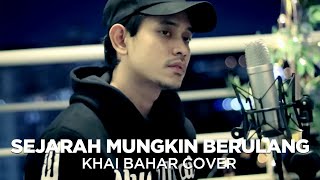 Download lagu SEJARAH MUNGKIN BERULANG | NEW BOYZ (COVER BY KHAI BAHAR) mp3
