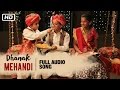 Mehandi Full Audio Song | Anwar Khan Manganiyar, Swaroop Khan & Niyaz Khan | Dhanak | Bollywood