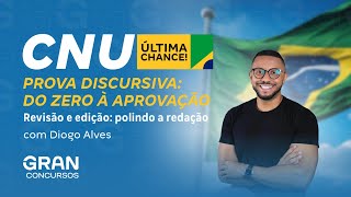 CNU | Prova Discursiva: do Zero à Aprovação: Revisão e edição: polindo a redação
