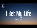 Imagine Dragons I Bet My Life Lyrics
