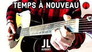 Temps à nouveau - Jean Louis Aubert - TUTO GUITARE