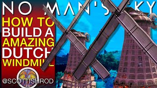 How To Build A Dutch Windmill - Amazing Bases in No Man's Sky - Update 2024 - NMS Scottish Rod