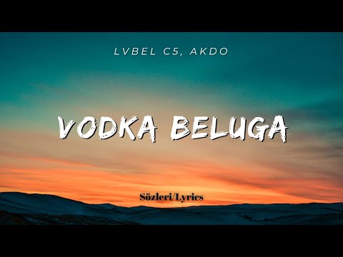 LVBEL C5, AKDO - VODKA BELUGA (Lyrics)