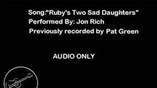 Ruby&#39;s Two Sad Daughters - Jon Rich ( Pat Green cover )